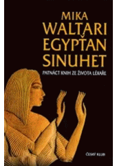 kniha Egypťan Sinuhet patnáct knih ze života lékaře, NJŠ 2004