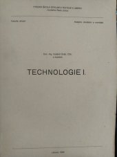 kniha Technologie I určeno pro posl. 2. roč. fak. strojní, Vys. škola strojní a textilní 1985