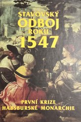 kniha Stavovský odboj roku 1547 první krize habsburské monarchie, Východočeské muzeum 1997