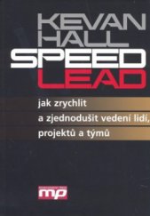 kniha Speed lead jak zrychlit a zjednodušit vedení lidí, projektů a týmů, Management Press 2008