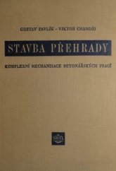 kniha Stavba přehrady Komplexní mechanisace betonářských prací : Určeno inž. a technikům v projekci a na stavbách, SNTL 1955