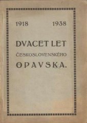 kniha Dvacet let československého Opavska 1918 - 1938, s.n. 1938