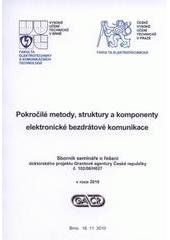 kniha Pokročilé metody, struktury a komponenty elektronické bezdrátové komunikace sborník semináře o řešení doktorského projektu Grantové agentury České republiky č. 102/08/H027 v roce 2010 : Brno, 16.11.2010, Ústav radioelektroniky FEKT VUT v Brně 2010