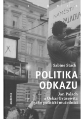 kniha Politika odkazu   Jan Palach a Oskar Brüsewitz jako političtí mučedníci, Academia 2020