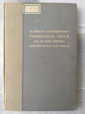 kniha Francisco Goya Klassische Illustratoren, R. Piper & Co. 1907