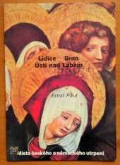 kniha Lidice - Brno - Ústí nad Labem místa českého a německého utrpení, Institut pro středoevropskou kulturu a politiku 1990