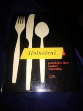 kniha Stolničení pro odborná učiliště a učňovské školy Učeb. obor: kuchař, kuchařka, SPN 1970