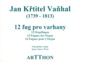 kniha Jan Křtitel Vaňhal (1739-1813) 12 fug pro varhany = 12 Orgelfugen = 12 Fugues for Organ = 12 Fugues pour l'Orgue : faksimilní vydání Ignaz Sauer, Wien, Tomáš Thon - Artthon 1996