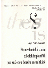 kniha Biomechanická studie zubních implantátů pro sníženou densitu kostní tkáně = Biomechanical study of tooth implants for low density bone : zkrácená verze Ph.D. Thesis, Vysoké učení technické v Brně 