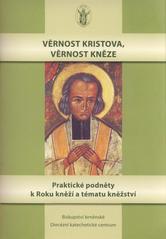 kniha Věrnost Kristova, věrnost kněze praktické podněty k Roku kněží a k tématu kněžství, Biskupství brněnské, Diecézní katechetické centrum 2010