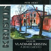 kniha Malíř Vladimír Kristin a jeho město, En Face 1996