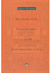 kniha Dynamika textu Kralické bible v české překladatelské tradici, Refugium Velehrad-Roma 2012