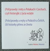 kniha (Pół)prawdy i mity o Polakach i Czechach, czyli, Historyjki z žycia wzięte (Polo)pravdy a mýty o Polácích a Češích, čili, Historky přímo ze života, Zaolzie Potrafi 2018