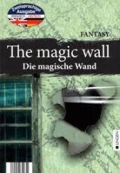 kniha The magic wall Die magische Wand, Lingen  2010