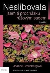 kniha Neslibovala jsem ti procházku růžovým sadem, Triton 2022