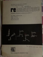 kniha Rehabilitace léčebné, pracovní a sociální aspekty : určeno pro posl. fak. všeobec. lékařství, terapeutického směru, SPN 1982