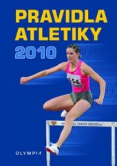 kniha Pravidla atletiky 2010 pravidla IAAF (Competition Rules) 2010-2011 doplněná o ustanovení, platná pouze pro soutěže na území České republiky, Pro Český atletický svaz vydalo nakl. Olympia 2010