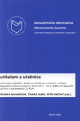 kniha Kurikulum a učebnice sborník anotací příspěvků z konference Kurikulum a učebnice z pohledu pedagogického výzkumu konané ve dnech 24.–25.6.2008 na Pedagogické fakultě MU a dokumentační CD-ROM, Masarykova univerzita pro Centrum pedagogického výzkumu PdF MU 2008