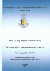 kniha Broušení a jeho vliv na vlastnosti povrchu teze inaugurační přednášky ke jmenovacímu řízení profesorem v oboru Strojírenská technologie, Vysoká škola báňská - Technická univerzita Ostrava 2007