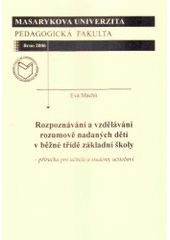 kniha Rozpoznávání a vzdělávání rozumově nadaných dětí v běžné třídě základní školy příručka pro učitele a studenty učitelství, Masarykova univerzita 2006