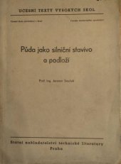 kniha Půda jako silniční stavivo a podloží Určeno pro posluchače fakulty inž. stavitelství, SNTL 1956