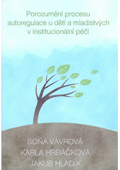 kniha Porozumění procesu autoregulace u dětí a mladistvých v institucionální péči, Univerzita Tomáše Bati ve Zlíně 2015