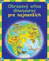 kniha Obrazový atlas dinosaurov pre najmenších (slovensky), Svojtka & Co. 2012