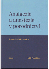 kniha Analgezie a anestezie v porodnictví, Galén 2012