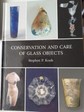 kniha Conservation and care of glass objects, Archetype Publications in association with The Corning Museum of Glass, Corning, New York 2006