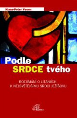 kniha Podle srdce tvého Rozjímání o litaniích k nejsvětějšímu Srdci Ježíšovu, Paulínky 2013