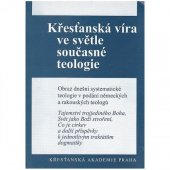 kniha Křesťanská víra ve světle současné teologie [obraz dnešní systematické teologie v podání německých a rakouských teologů], Křesťanská akademie 1993