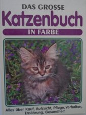 kniha Das große Katzenbuch in Farbe alles über Kauf, Aufzucht, Pflege, Verhalten, Ernährung, Gesundheit, Gondrom 1994