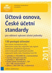 kniha Účtová osnova, české účetní standardy pro některé vybrané účetní jednotky 130 postupů účtování : vyhláška č. 410/2009 Sb. s komentářem, návrhy účtových rozvrhů, vyhláška č. 383/2009 Sb., České účetní standardy č. 701 až č. 708 s komentářem, zákon č. 563/1991 Sb., o účetnictví, Anag 2011