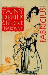 kniha Tajný deník čínské císařovny císařovnin životní příběh tak jak jej sama sepsala a jak jej doslovem opatřil její vrchní eunuch Li Lien-jing, Nakladatelství Josefa Šimona, Simon and Simon 1994