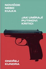 kniha Novičok nebo kulka Jak umírají Putinovi kritici, Paseka 2021