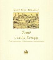 kniha Země v srdci Evropy české země do roku 1526 v kontaktu s ostatní Evropou, Baronet 2006