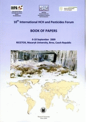 kniha "How many obsolete pesticides have been disposed of 8 years after signature of Stockholm Convention" 10th International HCH and Pesticides Forum : book of papers : 6-10 September, 2009, Brno, Czech Republic, Masaryk University 2009