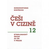 kniha Češi v cizině 12, Etnologický ústav AV ČR 2004