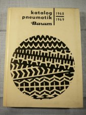 kniha Katalog pneumatik Barum 1968 / 1969 1968 - 1969, Československé závody gumárenské a plastikářské, odborový podnik Gottwaldov, prodejní organizace 1968