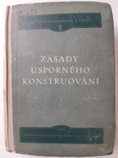 kniha Zásady úsporného konstruování Soubor přednášek z celostátní konference konstruktérů, konané ve dnech 24. až 28. září 1951 v Liblicích : [Sborník] : Určeno inž. a technikům ve vývojových střediscích a konstrukcích ... posluchačům vys. a prům. škol, SNTL 1953