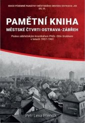 kniha Pamětní kniha městské čtvrti Ostrava-Zábřeh psáno zábřežským kronikářem PhDr. Otto Srubkem v letech 1957-1961, Montanex 2022