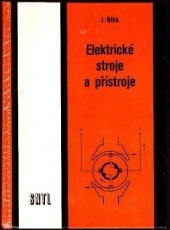 kniha Elektrické stroje a přístroje Učební text pro 2. a 3. roč. stud. oboru elektrotechnika, SNTL 1986