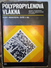 kniha Polypropylenová vlákna, jejich vlastnosti, textilní zpracování a využití Určeno [také] stud. všech typů textilních škol, SNTL 1977