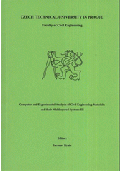 kniha Computer and experimental analysis of civil engineering materials and their multilayered systems III, Czech Technical University in Prague 2011