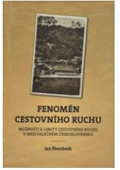 kniha Fenomén cestovního ruchu možnosti a limity cestovního ruchu v meziválečném Československu, Nová tiskárna ve spolupráci s Vysokou školou obchodní v Praze 2009