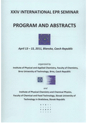 kniha XXIV International EPR Seminar program and abstracts : April 13-15, 2011, Blansko, Czech Republic, VUTIUM 2011