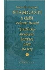 kniha Štamgasti a další vzácní hosté jindřichohradecké hostince před sto lety : [vzpomínky jindřichohradeckého obchodníka], Areplos 2001