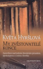 kniha My, zvěstovatelé konce zamyšlení nad jedním literárním proudem, apokalypsou a cestou člověka, Brána 2006