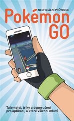 kniha Pokémon go Tajemství, triky a doporučení pro apllikaci, o které všichni mluví, Omega 2016