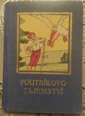 kniha Poutníkovo tajemství Jak sirotek znenadání k štěstí přišel ; Tři rady, Šolc a Šimáček 1931